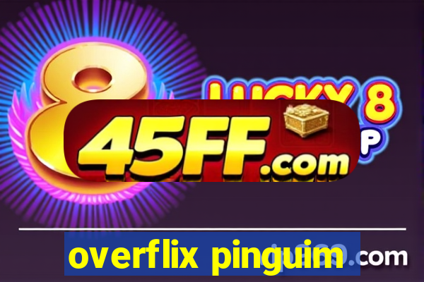 overflix pinguim